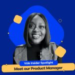 Vale Insider Spotlight: Meet Our Product Manager  