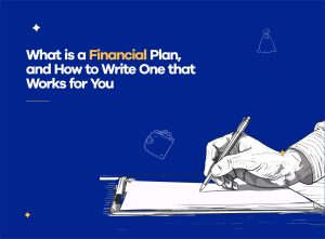 Read more about the article What is a Financial Plan and How to Write One That Works for You? 