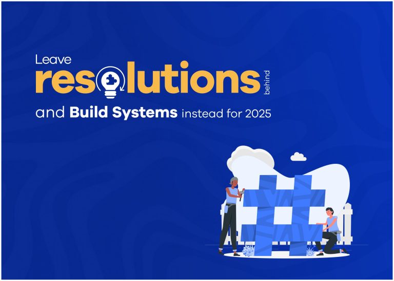 Read more about the article Leave Resolutions Behind and Build Systems Instead for 2025 