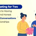 Budgeting for Two – A Guide to Having Open and Honest Money Conversations in Relationships 