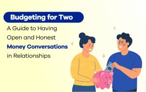 Read more about the article Budgeting for Two – A Guide to Having Open and Honest Money Conversations in Relationships 